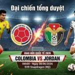 Nhận định Colombia vs Jordan giao hữu quốc tế tại Xoilac TV